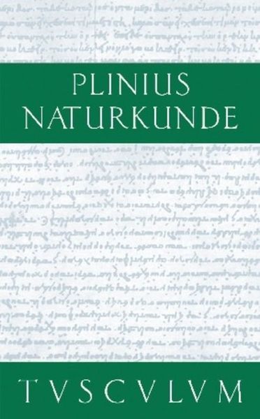 Produktbild: Cajus Plinius Secundus d. &Auml;.: Naturkunde / Naturalis historia libri XXXVII / Metallurgie