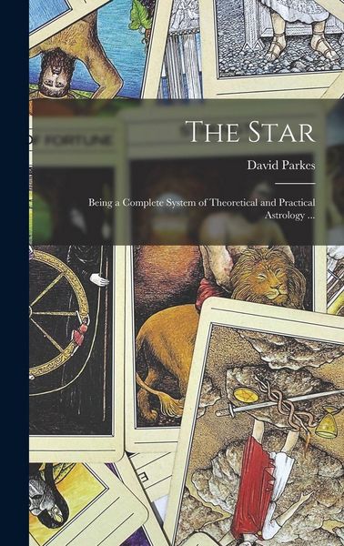 Produktbild: The Star; Being a Complete System of Theoretical and Practical Astrology ...