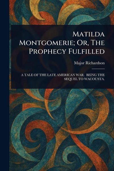 Produktbild: Matilda Montgomerie; Or, The Prophecy Fulfilled