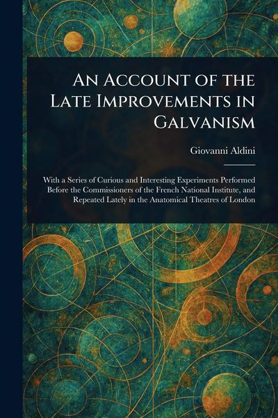 Produktbild: An Account of the Late Improvements in Galvanism