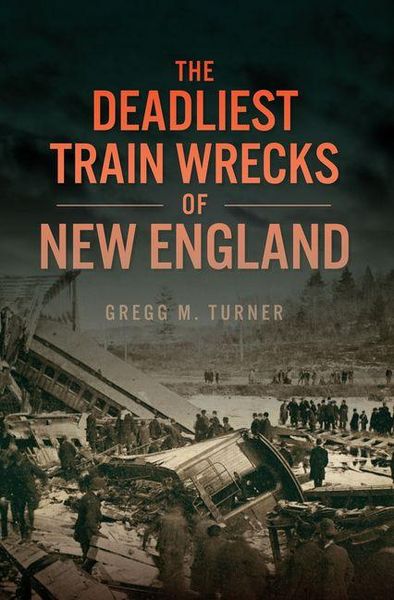 Produktbild: The Deadliest Train Wrecks of New England