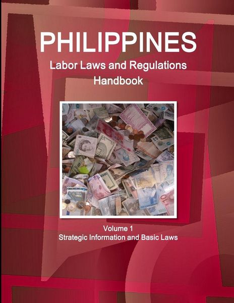Produktbild: Philippines Labor Laws and Regulations Handbook Volume 1 Strategic Information and Basic Laws