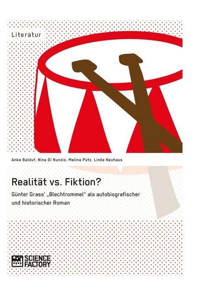 Produktbild: Realit&auml;t vs. Fiktion. G&uuml;nter Grass' "Blechtrommel" als autobiografischer und historischer Roman