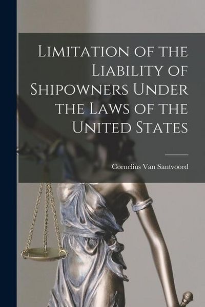 Produktbild: Limitation of the Liability of Shipowners Under the Laws of the United States