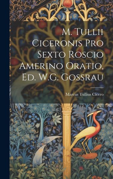 Produktbild: M. Tullii Ciceronis Pro Sexto Roscio Amerino Oratio, Ed. W.G. Gossrau