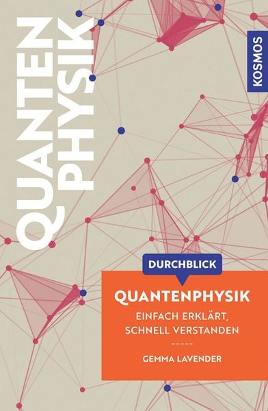 Durchblick Quantenphysik, Taschenbuch von Gemma Lavender, Franckh-Kosmos, 9783440183731