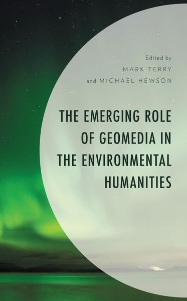Produktbild: The Emerging Role of Geomedia in the Environmental Humanities