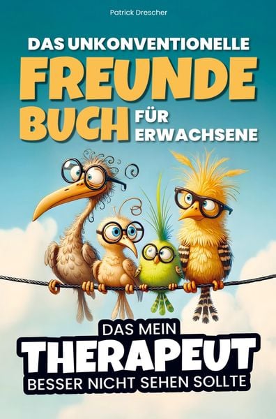 Produktbild: Das unkonventionelle Freundebuch f&uuml;r Erwachsene - Das mein Therapeut besser nicht sehen sollte