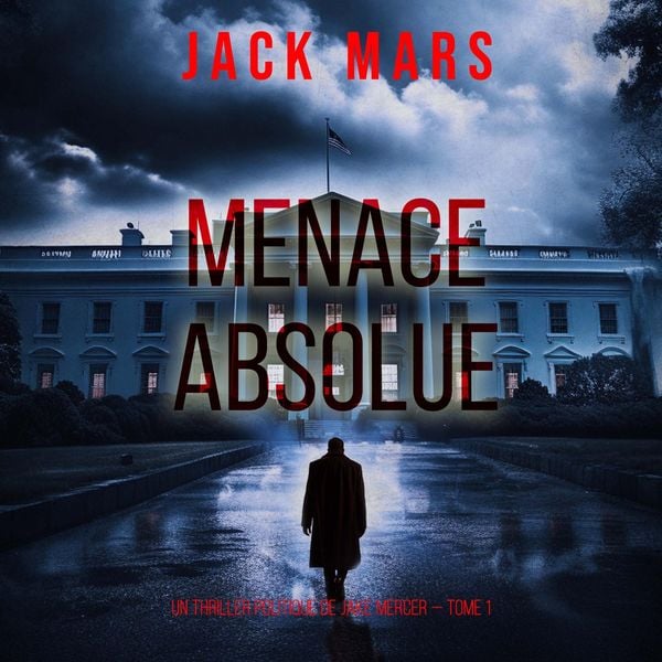 Produktbild: Menace Absolue (Un thriller politique de Jake Mercer &mdash; Tome 1)