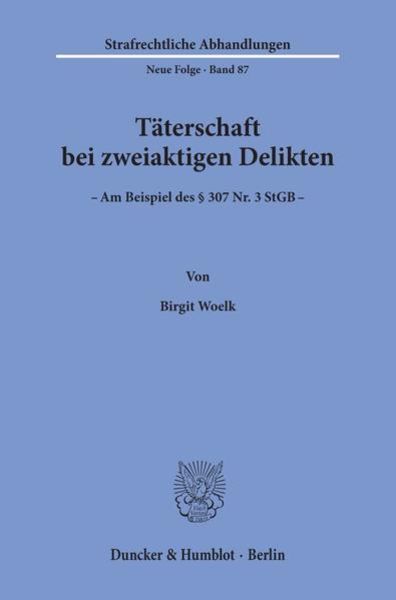 Täterschaft bei zweiaktigen Delikten., Taschenbuch von Birgit Woelk, Duncker & Humblot, 9783428079476