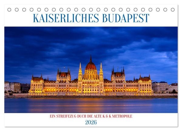 KAISERLICHES BUDAPEST (Tischkalender 2026 DIN A5 quer), CALVENDO Monatskalender