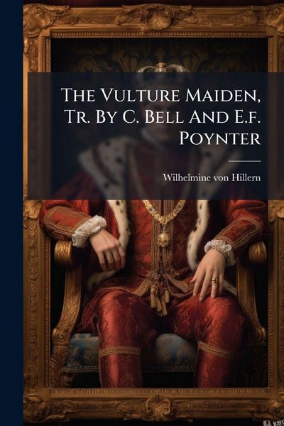 Produktbild: The Vulture Maiden, Tr. By C. Bell And E.f. Poynter