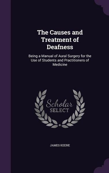 Produktbild: The Causes and Treatment of Deafness