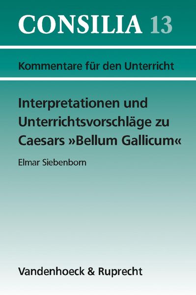 Produktbild: Interpretationen und Unterrichtsvorschl&auml;ge zu Caesars &raquo;Bellum Gallicum&laquo;