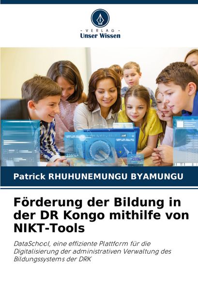 Förderung der Bildung in der DR Kongo mithilfe von NIKT-Tools, Taschenbuch von Patrick Rhuhunemungu Byamungu, Verlag Unser Wissen, 9786206807940