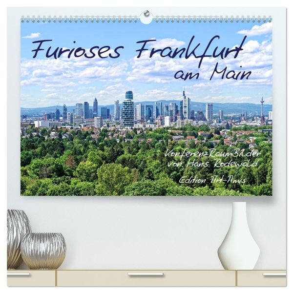 Furioses Frankfurt am Main (hochwertiger Premium Wandkalender 2024 DIN A2 quer), Kunstdruck in Hochglanz