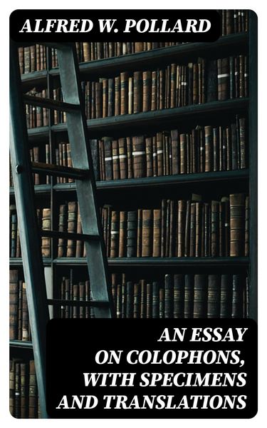 Produktbild: An Essay on Colophons, with Specimens and Translations