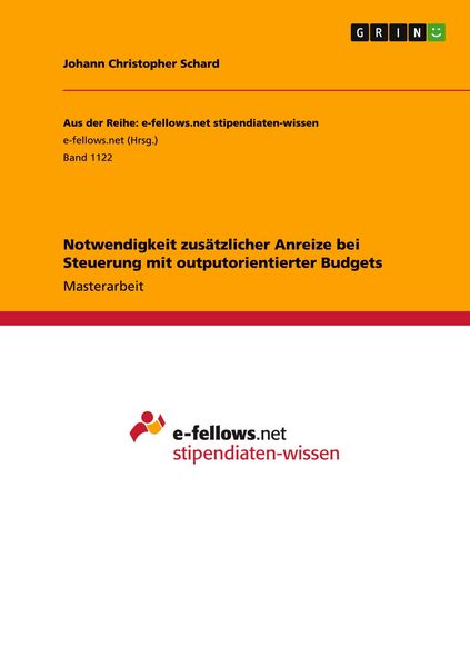 Notwendigkeit zusätzlicher Anreize bei Steuerung mit outputorientierter Budgets, Taschenbuch von Johann Christopher Schard, GRIN, 9783656898412