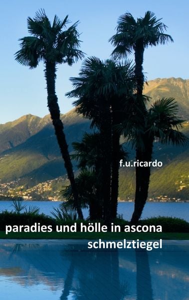 Produktbild: Paradies und H&ouml;lle in Ascona - Schmelztiegel
