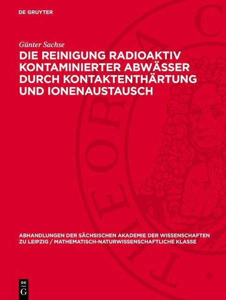 Produktbild: Die Reinigung radioaktiv kontaminierter Abw&auml;sser durch Kontaktenth&auml;rtung und Ionenaustausch