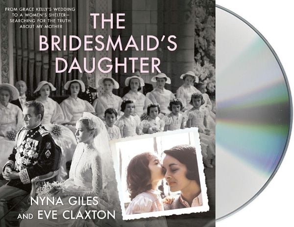 Produktbild: The Bridesmaid's Daughter: From Grace Kelly's Wedding to a Women's Shelter - Searching for the Truth about My Mother