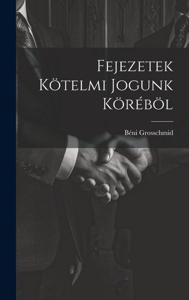 Produktbild: Fejezetek K&ouml;telmi Jogunk K&ouml;r&eacute;b&ouml;l