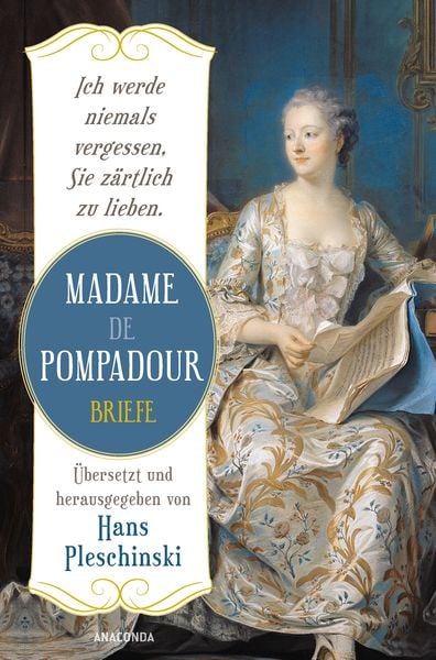 Produktbild: Ich werde niemals vergessen, Sie z&auml;rtlich zu lieben: Madame de Pompadour. Briefe