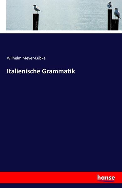 Italienische Grammatik, Taschenbuch von Wilhelm Meyer-Lübke, Hansebooks, 9783742869777