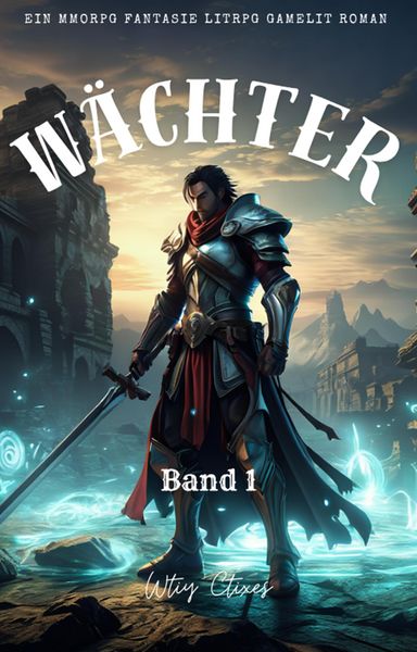 Produktbild: W&auml;chter:Ein MMORPG Fantasie LitRPG GameLit Roman (Band 1)