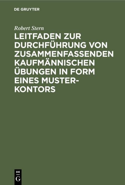 Produktbild: Leitfaden zur Durchf&uuml;hrung von zusammenfassenden kaufm&auml;nnischen &Uuml;bungen in Form eines Muster-Kontors