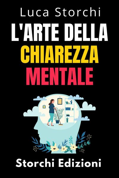 Produktbild: L'arte Della Chiarezza Mentale - Scopri Il Potere Della Mente Organizzata (Collezione Vita Equilibrata, #43)