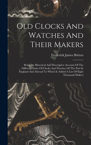 Produktbild: Old Clocks And Watches And Their Makers