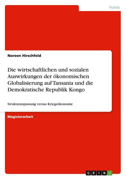 Produktbild: Die wirtschaftlichen und sozialen Auswirkungen der &ouml;konomischen Globalisierung auf Tansania und die Demokratische Republik Kongo