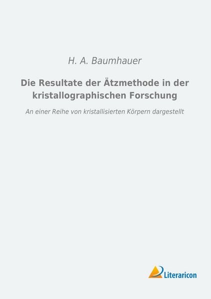 Produktbild: Die Resultate der &Auml;tzmethode in der kristallographischen Forschung