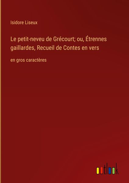 Produktbild: Le petit-neveu de Gr&eacute;court; ou, &Eacute;trennes gaillardes, Recueil de Contes en vers
