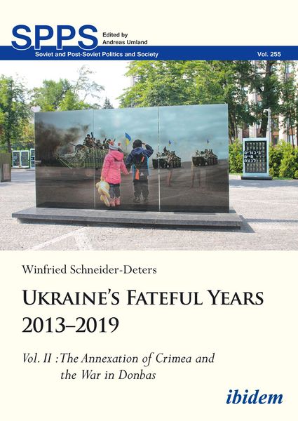 Produktbild: Ukraine&rsquo;s Fateful Years 2013&ndash;2019: Vol. II: The Annexation of Crimea and the War in Donbas