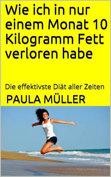 Produktbild: Wie ich in nur einem Monat 10 Kilogramm Fett verloren habe