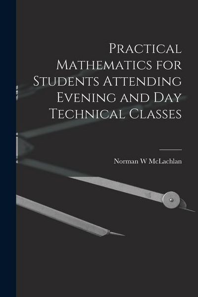 Produktbild: Practical Mathematics for Students Attending Evening and day Technical Classes