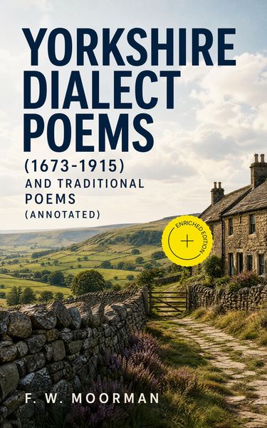Produktbild: Yorkshire Dialect Poems (1673-1915) and traditional poems (Annotated)