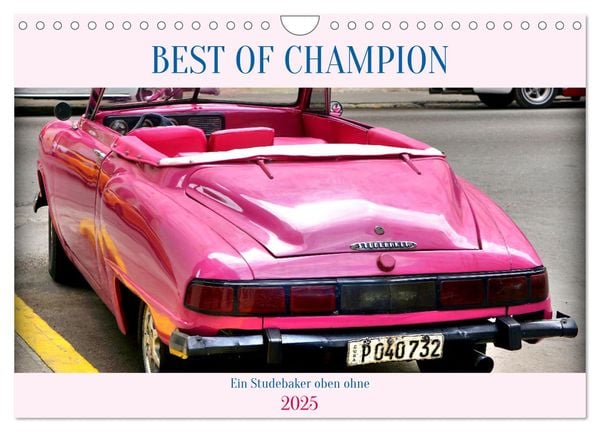 BEST OF CHAMPION - Ein Studebaker oben ohne (Wandkalender 2025 DIN A4 quer), CALVENDO Monatskalender