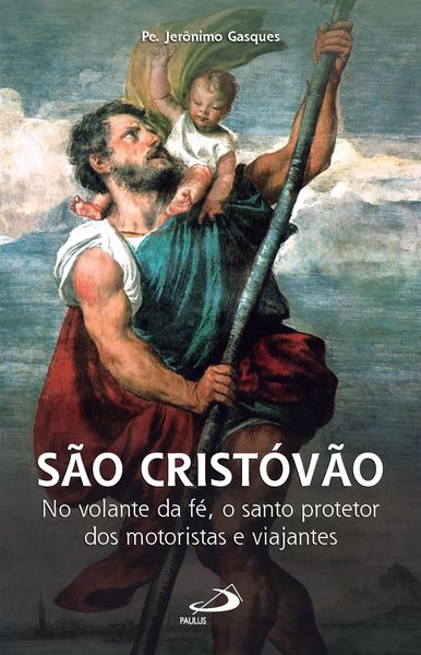 Produktbild: S&atilde;o Crist&oacute;v&atilde;o - No Volante da F&eacute;, o Santo Protetor dos Motoristas e Viajantes