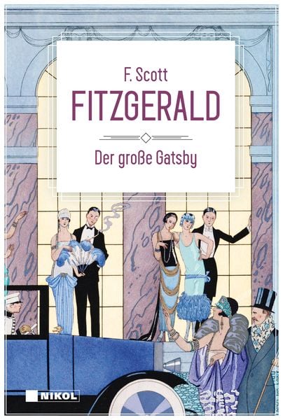 Der große Gatsby: Klassiker der Weltliteratur, Gebundene Ausgabe von F. Scott Fitzgerald, Nikol, 978-3-86820-841-2