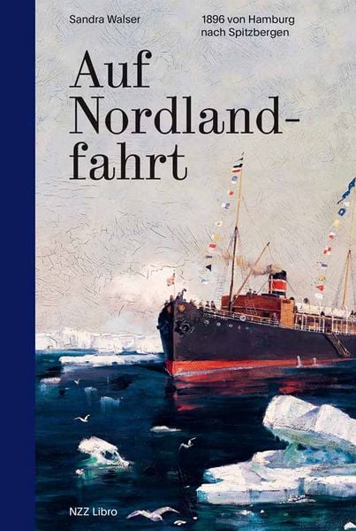 Auf Nordlandfahrt, Taschenbuch von Sandra Walser, NZZ Libro ein Imprint der Schwabe Verlagsgruppe AG, 978-3-03980-038-4