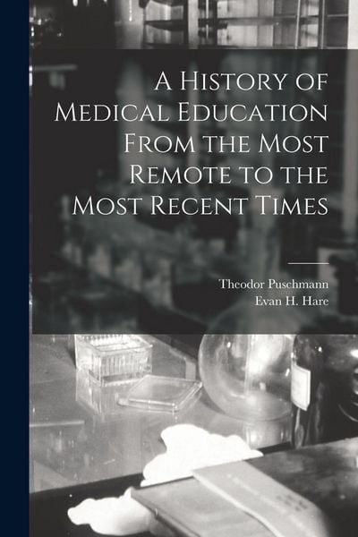 Produktbild: A History of Medical Education From the Most Remote to the Most Recent Times