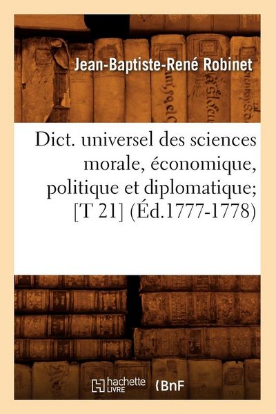 Produktbild: Dict. universel des sciences morale, &eacute;conomique, politique et diplomatique [T 21] (&Eacute;d.1777-1778)