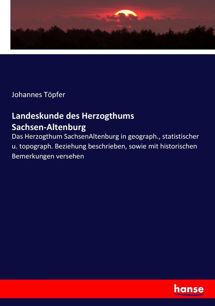 Landeskunde des Herzogthums Sachsen-Altenburg, Taschenbuch von Johannes Töpfer, Hansebooks, 9783743490215