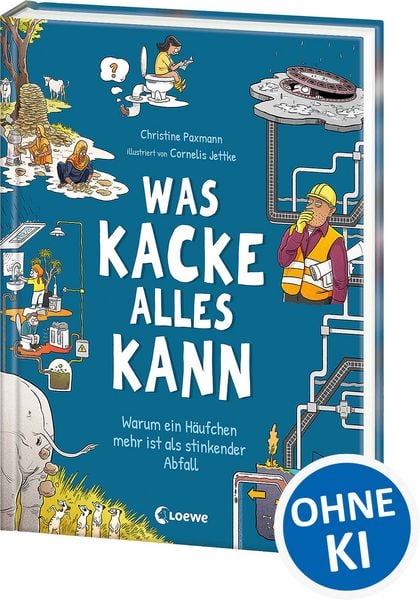 Was Kacke alles kann, Gebundene Ausgabe von Christine Paxmann, Loewe, 9783743219830