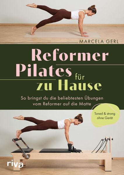 Reformer Pilates für zu Hause, Taschenbuch von Marcela Gerl,@marcelagerl, RIVA, 978-3-7423-2947-9