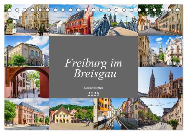 Freiburg im Breisgau Impressionen (Tischkalender 2025 DIN A5 quer), CALVENDO Monatskalender