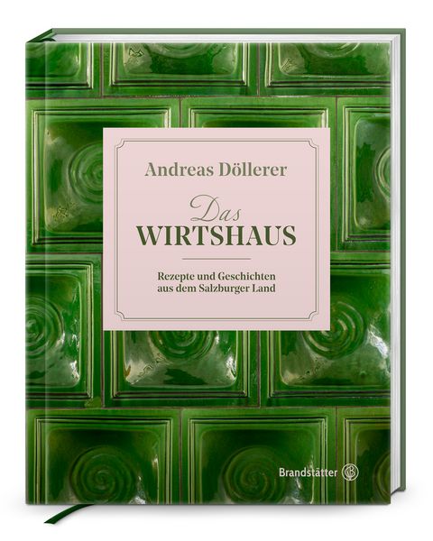 Das Wirtshaus, Gebundene Ausgabe von Andreas Döllerer, Brandstätter Verlag, 978-3-7106-0445-4